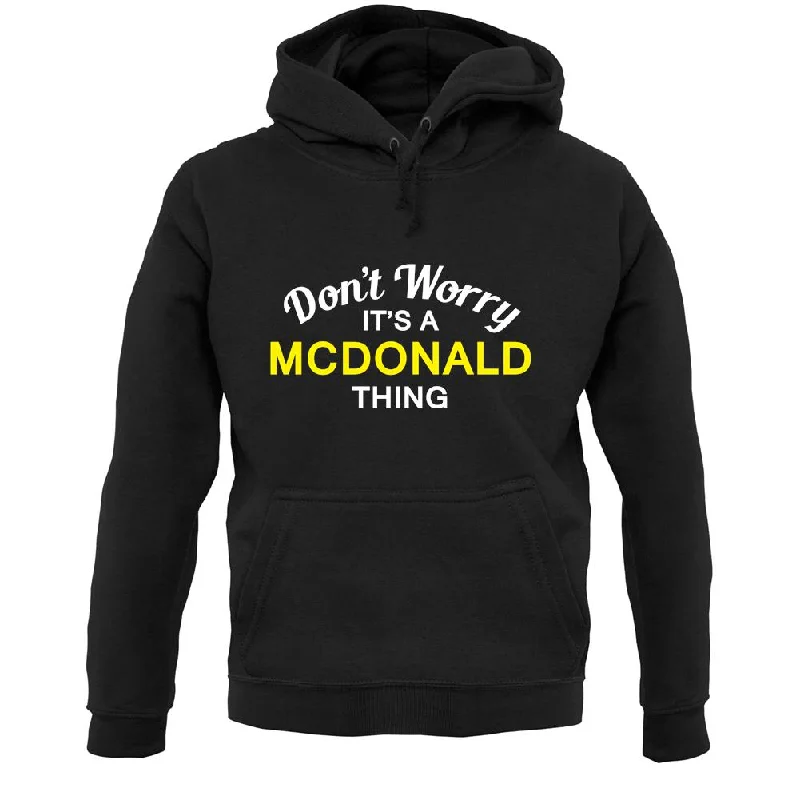 Don't Worry It's a MCDONALD Thing! Unisex Hoodie Hoodie with Hem Contrast Bold Stylish